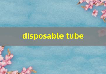  disposable tube